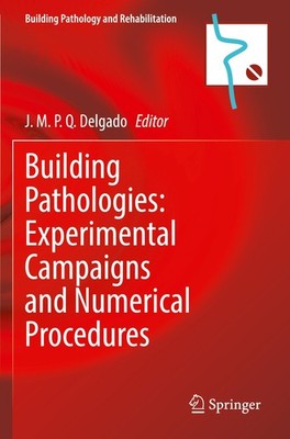 Building Pathologies: Experimental Campaigns and Numerical Procedures J. M. P. Q