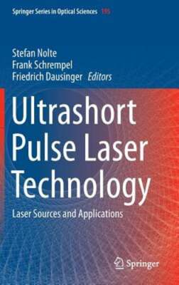 Ultrashort Pulse Laser Technology: Laser Sources and Applications by Nolte: New
