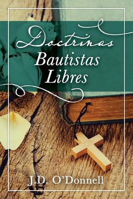 J. D. O'Donnell | Doctrinas Bautistas Libres | Taschenbuch | Spanisch (2016)