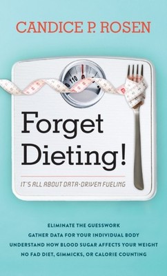 Rosen - Forget Dieting!   It's All about Data-Driven Fueling - hardbac - X555z