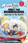 Meet the Robinsons: Journey to the Future (I Can Read Book 2) by Apple Jordan