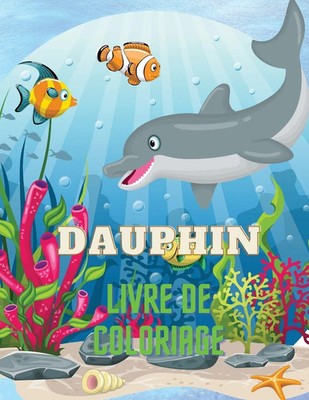 Severin Pelletier | Dauphin Livre de Coloriage | Taschenbuch | Französisch