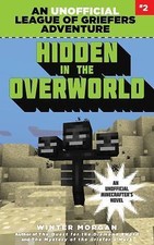 Hidden in the Overworld: An Unofficial League of Griefers Adventure, #2 (2) (Le