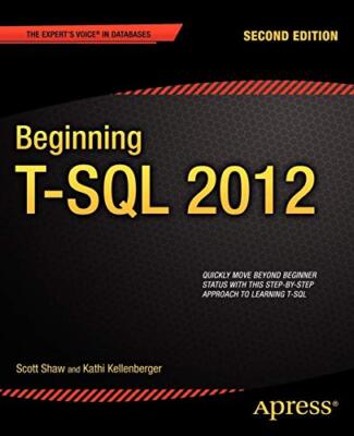 Beginning T-SQL 2012 (Beginning Apress), Kellenberger, Shaw ...
