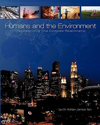 Humans and the Environment: Understanding This Complex Relationship by Tan: New