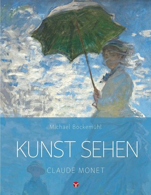 Kunst sehen - Claude Monet | Kunst sehen | Michael Bockemühl | Taschenbuch
