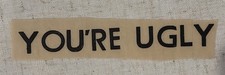 Original Vintage You re Ugly Mini Iron On Transfer