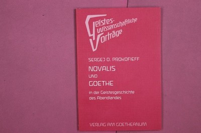 272694 Sergej O. Prokofieff NOVALIS UND GOETHE IN DER GEISTESGESCHICHTE DES