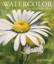 Watercolor for the First Time Hardcover Kory Fluckiger