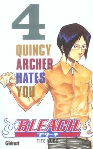 GLENAT Bleach  Quincy Archer Hates You (French) 04 by Tite Kubo 2017