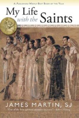 My Life with the Saints - Paperback By James Martin - VERY GOOD
