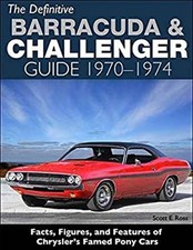 The Definitive Barracuda and Challenger Guide, 1970-1974 : Facts,