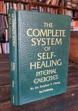The Complete System of Self-Healing : Internal Exercises by Stephen T. Chang