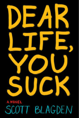 Dear Life, You Suck - Paperback By Blagden, Scott - GOOD