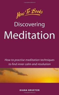 Discovering Meditation: How to practise meditation techniques to