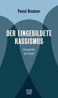 Der Eingebildete Rassismus ~ Pascal Bruckner ~ 9783893202621