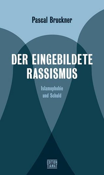 Der Eingebildete Rassismus ~ Pascal Bruckner ~ 9783893202621-image