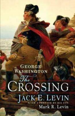 George Washington: The Crossing - Hardcover By Levin, Jack E. - GOOD
