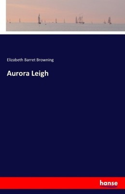 Aurora Leigh Elizabeth Barret Browning