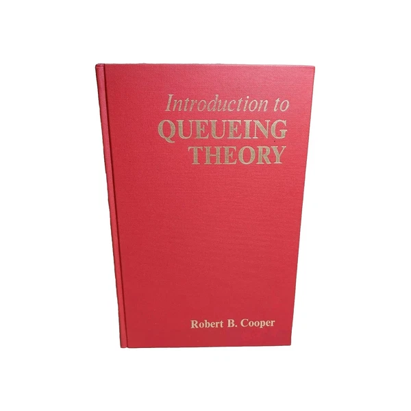 Introduction To Queueing Theory By Robert B. Cooper Published By Macmillan 1972