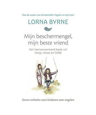 Mijn beschermengel, mijn beste vriend: een hartverwarmend boek vol hoop, troost 
