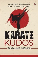 Karate Kudos: Learning Shotokan Way of Martial Arts (Paperback or Softback)