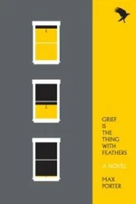 Grief Is the Thing with Feathers by Max Porter: Used