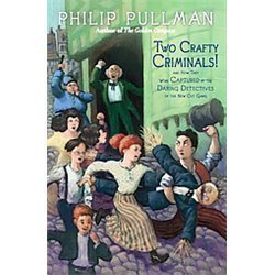Two Crafty Criminals!: and how they were Captured by the Daring Detectives of th