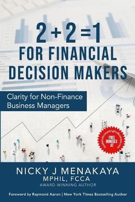 Nicky J Menakaya Mphil 2 + 2 = 1 For Financial Decision Makers (Taschenbuch)
