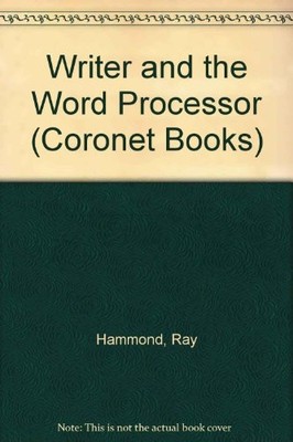 Writer and the Word Processor (Coronet Books),Ray Hammond