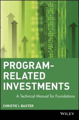 Baxter - Program-Related Investments  A Technical Manual for Foundatio - X555z