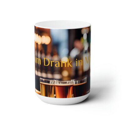 Ceramic Mug 15oz(Put sum Drank in my Cup)