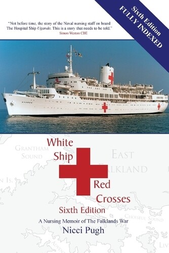 Thumbnail - Nicci Pugh White Ship Red Crosses: A Nursing Memoir Of The Falklan