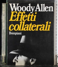 EFFETTI COLLATERALI. WOODY ALLEN. BOMPIANI. 1ED.