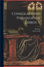 Consolationis Philosophi� Libros V (Paperback or Softback)