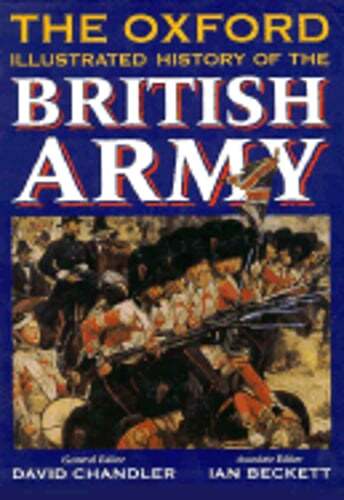 The Oxford Illustrated History of the British Army by David Chandler: Used