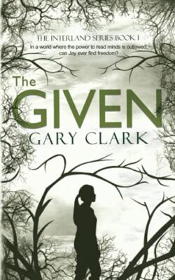 The Given: Interland Series Book #1 By Gary Clark