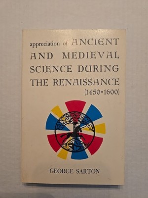 Ancient and Medieval Science During the Renaissance ~ George Sarton ~ 1961 Pb