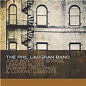 The Phil Langran Band : Juke Box Love Songs, Leaving Blues, ...... Blues CD