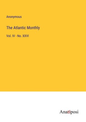 The Atlantic Monthly Vol. IV - No. XXVI Anonymous Taschenbuch Englisch 2023