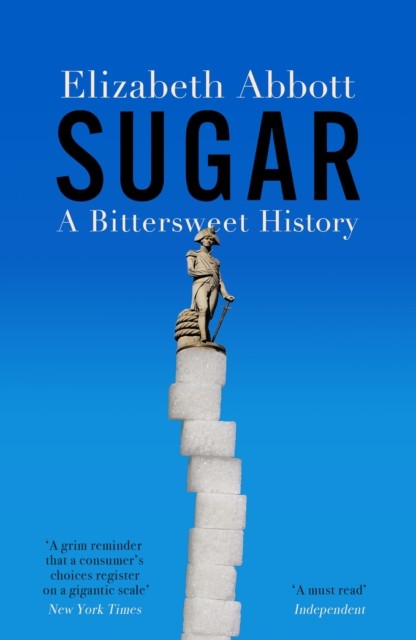 Sugar A Bittersweet History