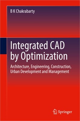 Integrated CAD by Optimization: Architecture, Engineering, Construction, Urban D