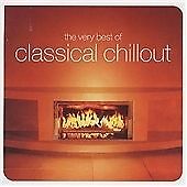 Various : The Very Best of Classical Chillout CD New and Sealed