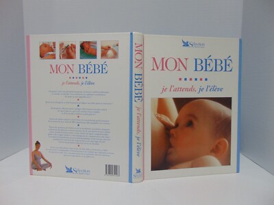 Mon Bebe je l'attends, je l'eleve by Elizabeth Fenwick (2000, Hardcover) French