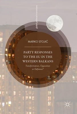 Party Responses to the EU in the Western Balkans Marko Stoji¿