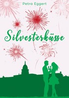 SilvesterküSse Petra Eggert Taschenbuch 440 S. Deutsch 2023 Books on Demand Gmbh