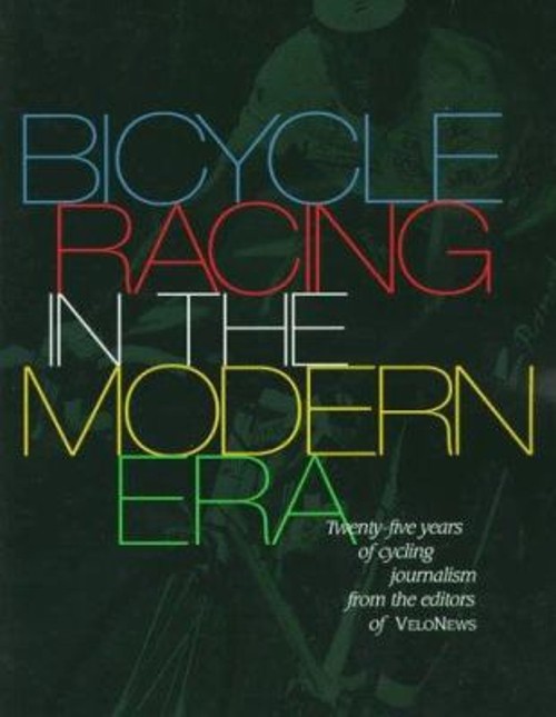Racing In The Modern Era Paperback Velo-news Editors