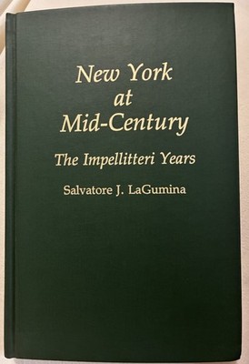 New York at Mid-Century: The Impellitteri Years by Salvatore J. LaGumina, Hardc 