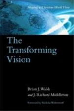 Transforming Vision : Shaping a Christian World View, Paperback by Walsh, Bri...