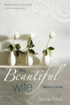 The Beautiful Wife Mentors Guide - Paperback By Ralya, Sandy - NEW